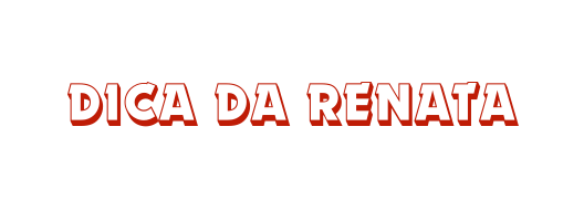 DICA DA RENATA